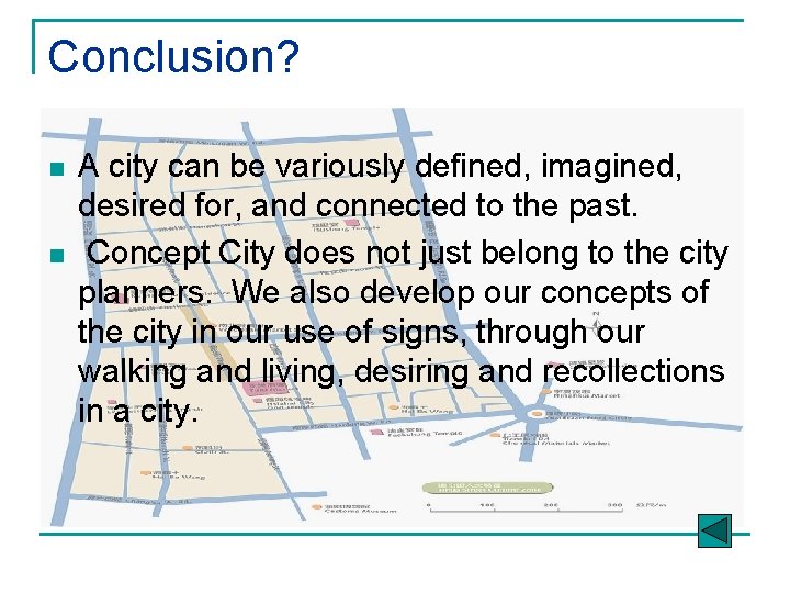 Conclusion? n n A city can be variously defined, imagined, desired for, and connected