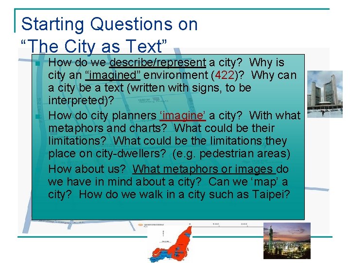 Starting Questions on “The City as Text” n n n How do we describe/represent