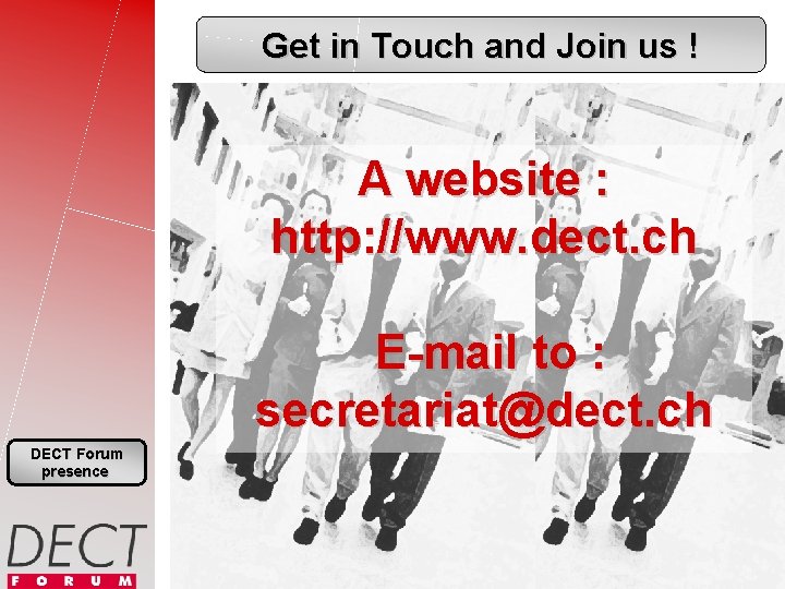 Get in Touch and Join us ! A website : http: //www. dect. ch