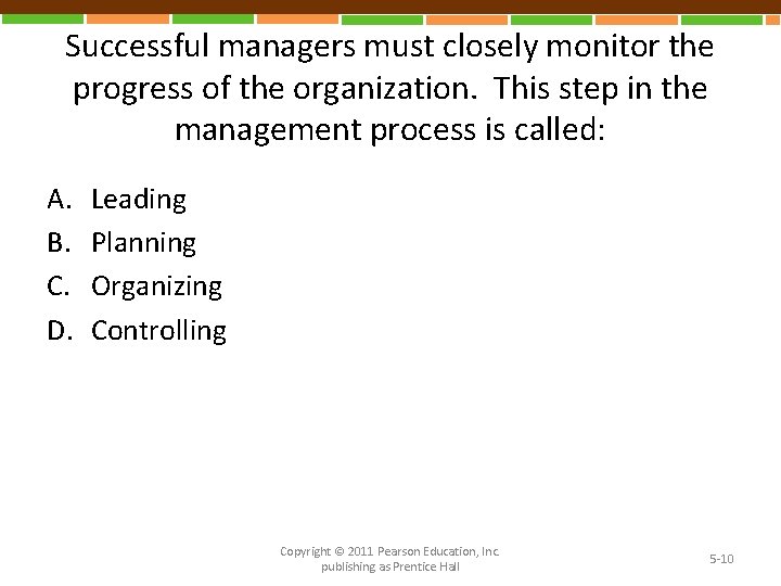 Successful managers must closely monitor the progress of the organization. This step in the