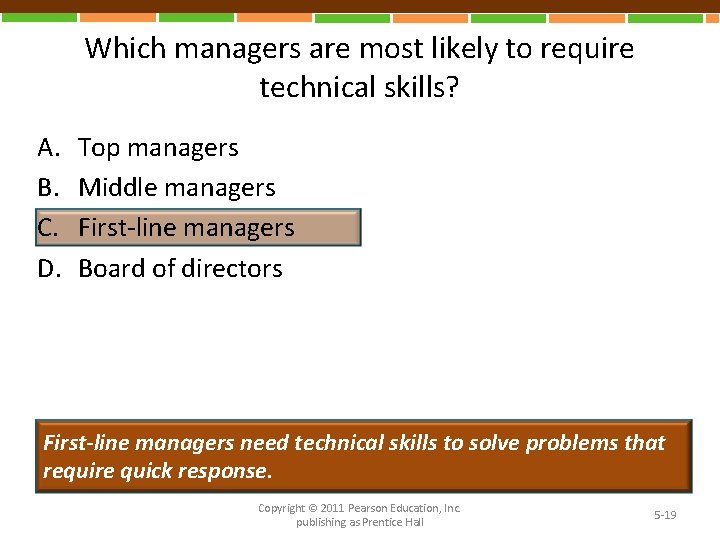 Which managers are most likely to require technical skills? A. B. C. D. Top