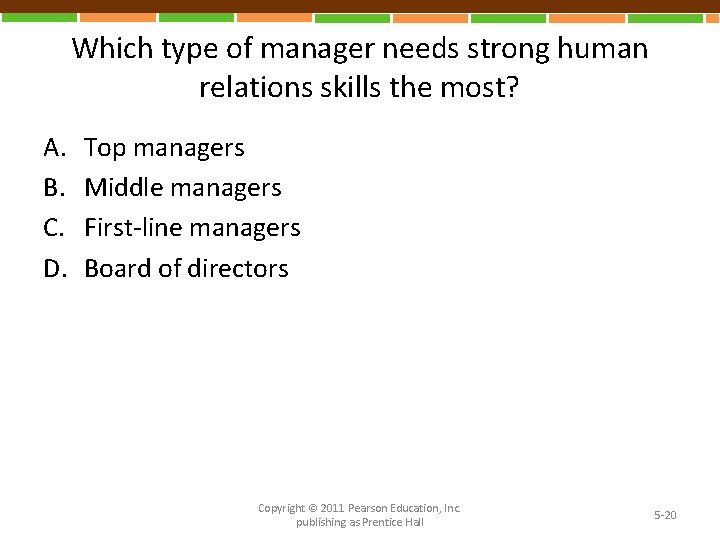 Which type of manager needs strong human relations skills the most? A. B. C.