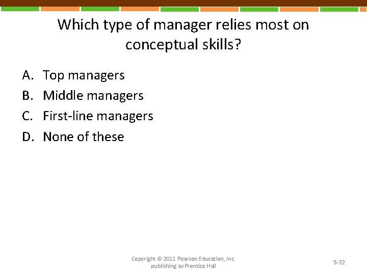 Which type of manager relies most on conceptual skills? A. B. C. D. Top