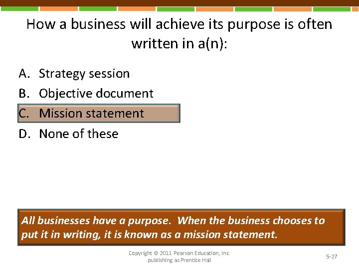 How a business will achieve its purpose is often written in a(n): A. B.