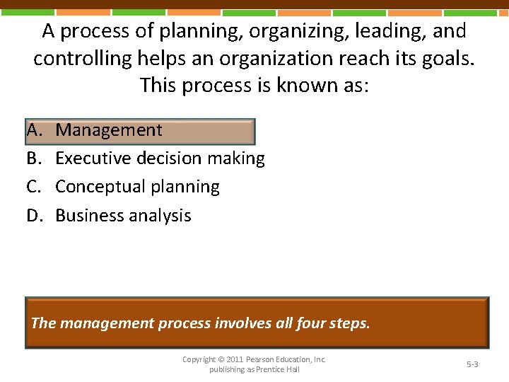 A process of planning, organizing, leading, and controlling helps an organization reach its goals.