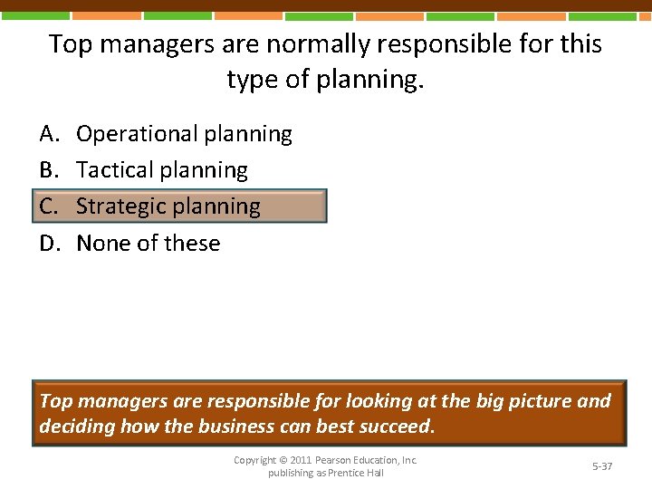 Top managers are normally responsible for this type of planning. A. B. C. D.