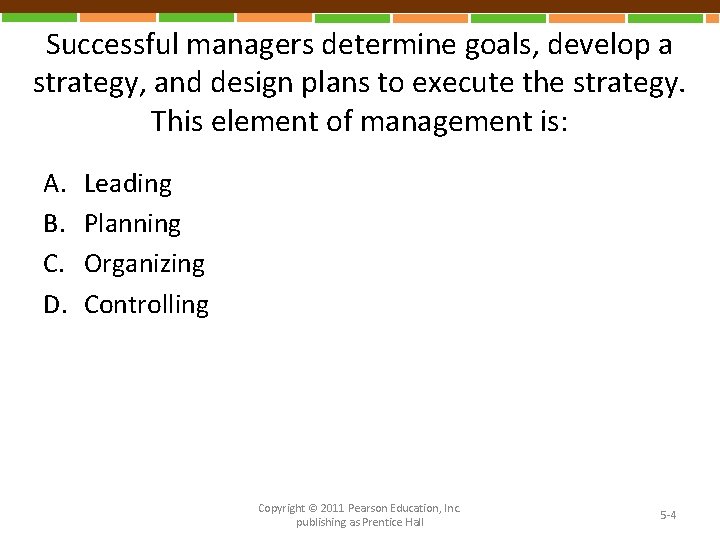 Successful managers determine goals, develop a strategy, and design plans to execute the strategy.