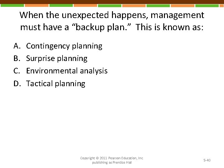 When the unexpected happens, management must have a “backup plan. ” This is known