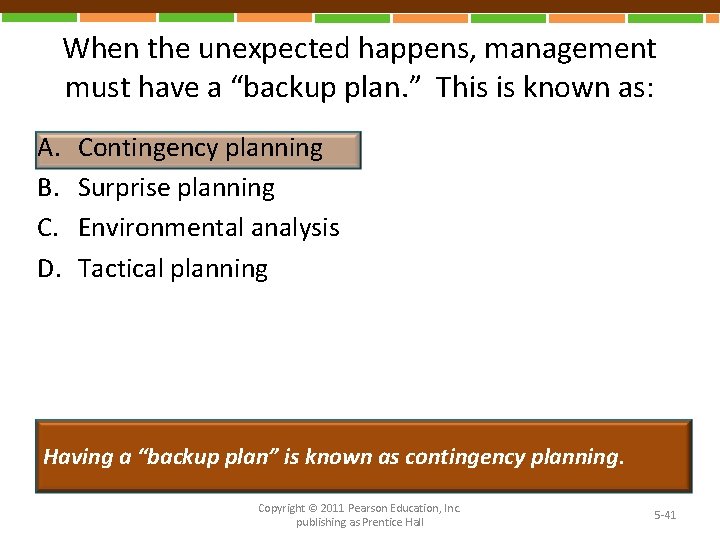 When the unexpected happens, management must have a “backup plan. ” This is known