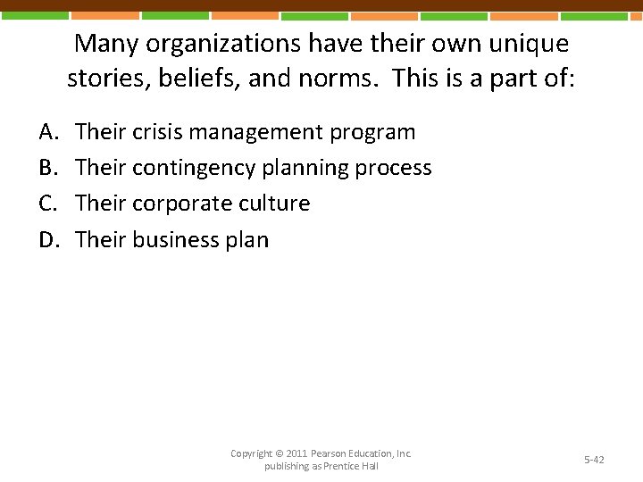 Many organizations have their own unique stories, beliefs, and norms. This is a part