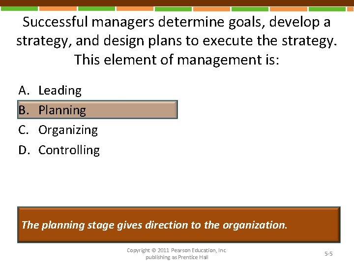 Successful managers determine goals, develop a strategy, and design plans to execute the strategy.