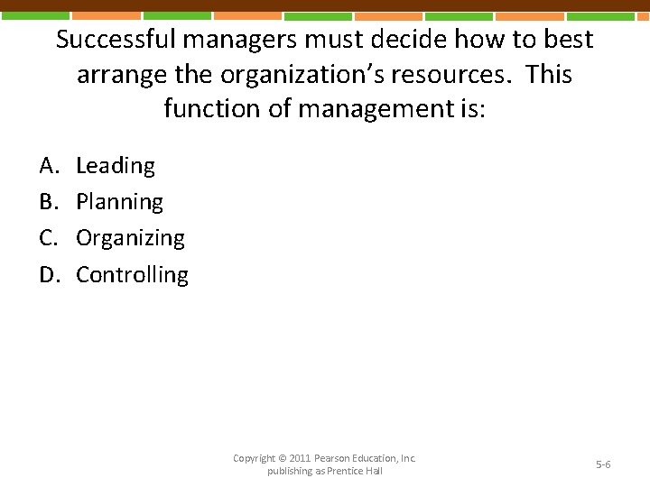 Successful managers must decide how to best arrange the organization’s resources. This function of