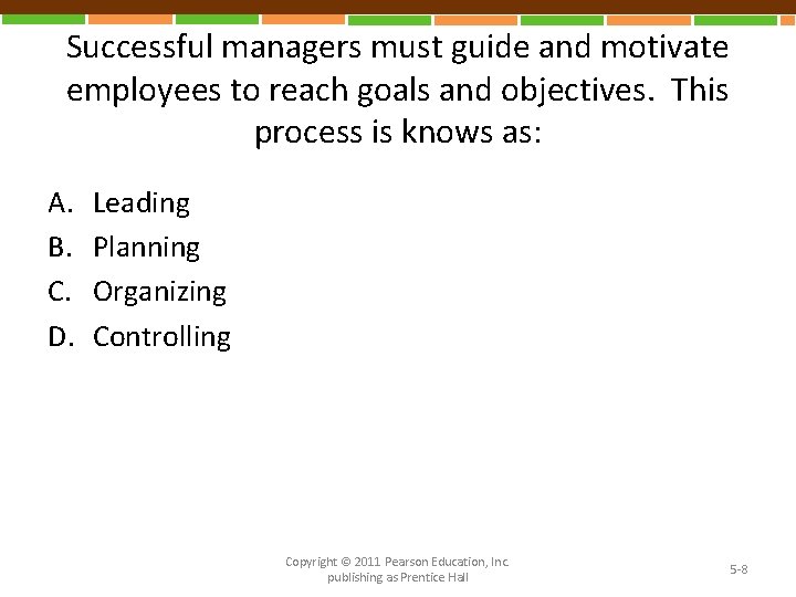 Successful managers must guide and motivate employees to reach goals and objectives. This process