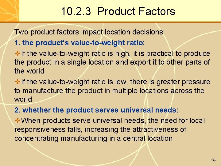 10. 2. 3 Product Factors Two product factors impact location decisions: 1. the product's