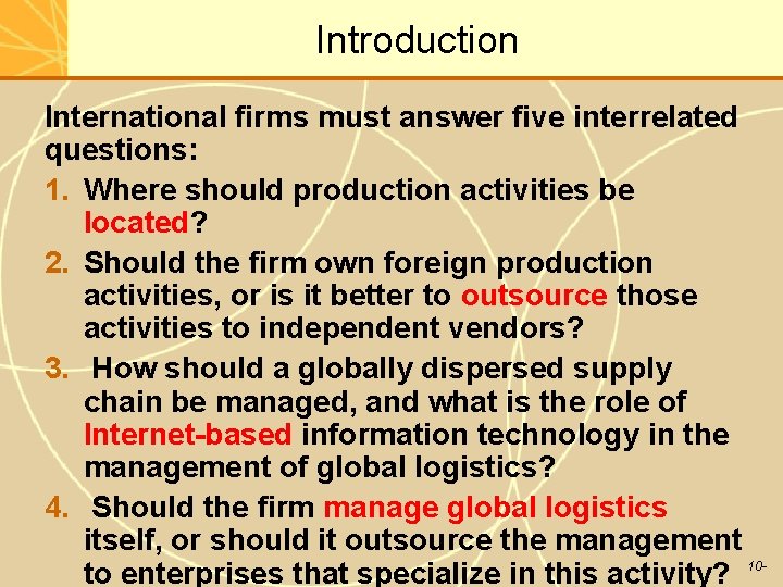 Introduction International firms must answer five interrelated questions: 1. Where should production activities be