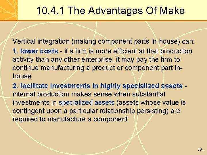 10. 4. 1 The Advantages Of Make Vertical integration (making component parts in-house) can:
