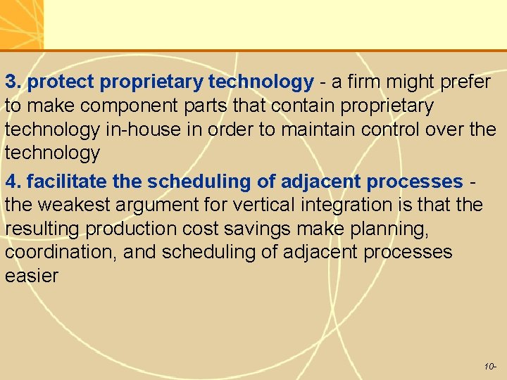 3. protect proprietary technology - a firm might prefer to make component parts that