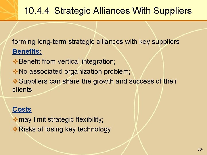 10. 4. 4 Strategic Alliances With Suppliers forming long-term strategic alliances with key suppliers