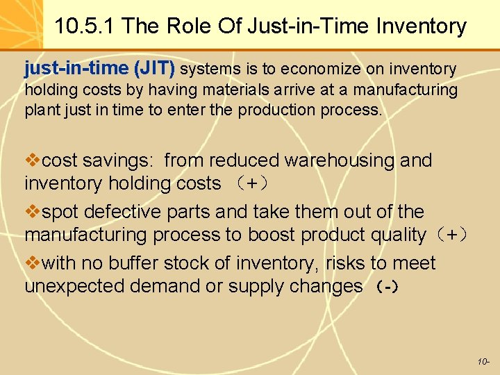 10. 5. 1 The Role Of Just-in-Time Inventory just-in-time (JIT) systems is to economize