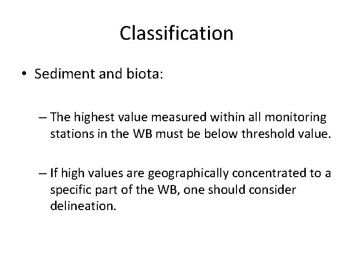 Classification • Sediment and biota: – The highest value measured within all monitoring stations