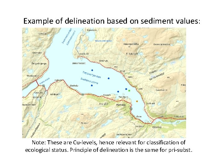 Example of delineation based on sediment values: Note: These are Cu-levels, hence relevant for