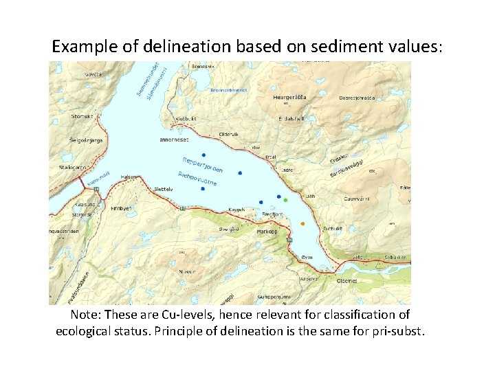 Example of delineation based on sediment values: Note: These are Cu-levels, hence relevant for