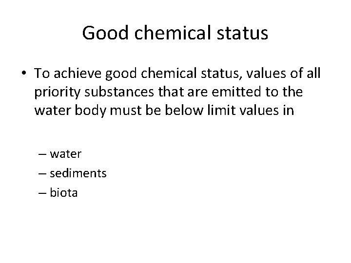 Good chemical status • To achieve good chemical status, values of all priority substances