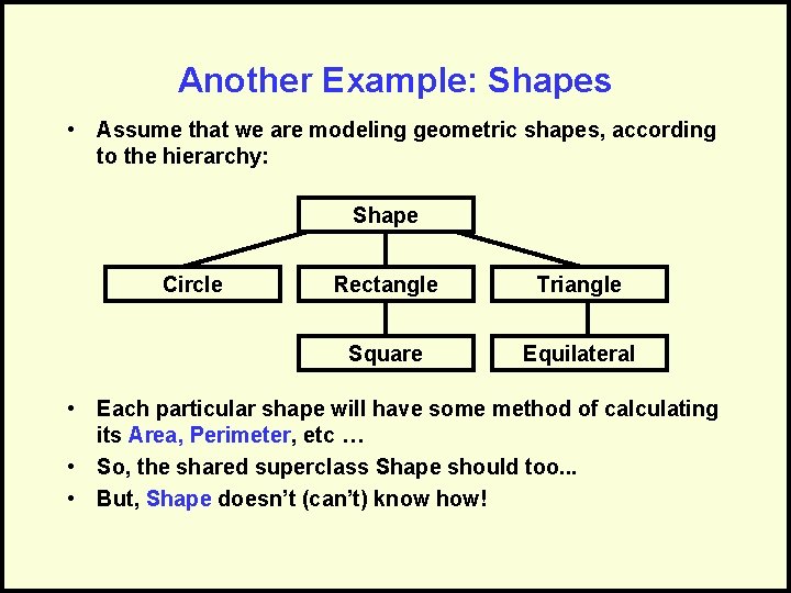 Another Example: Shapes • Assume that we are modeling geometric shapes, according to the