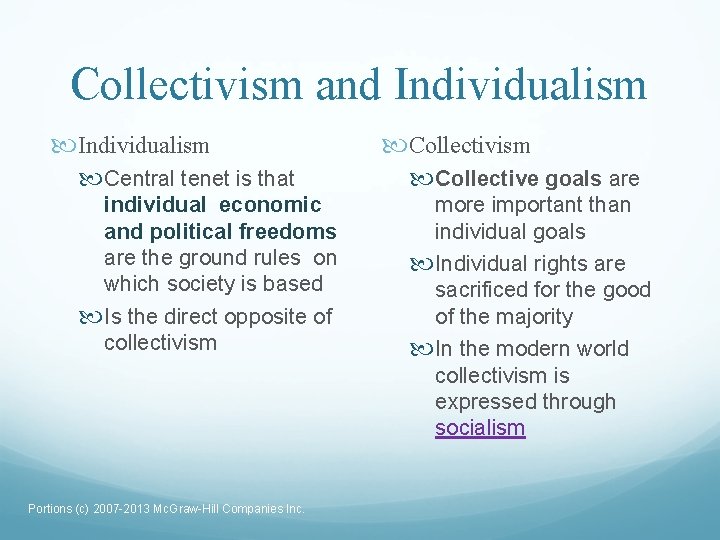 Collectivism and Individualism Collectivism Central tenet is that Collective goals are individual economic and