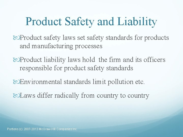 Product Safety and Liability Product safety laws set safety standards for products and manufacturing