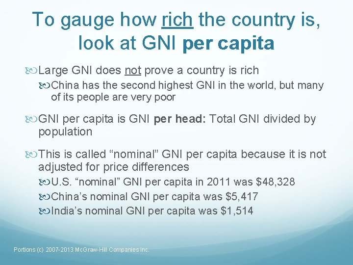 To gauge how rich the country is, look at GNI per capita Large GNI