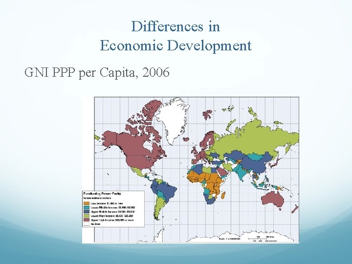 Differences in Economic Development GNI PPP per Capita, 2006 