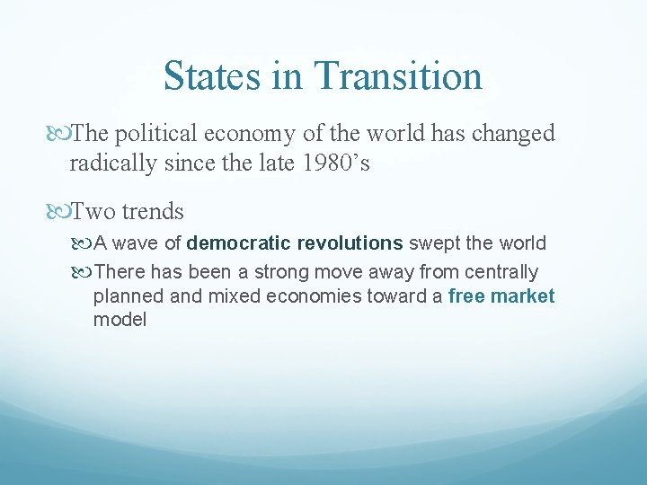 States in Transition The political economy of the world has changed radically since the