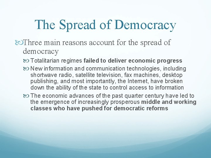The Spread of Democracy Three main reasons account for the spread of democracy Totalitarian