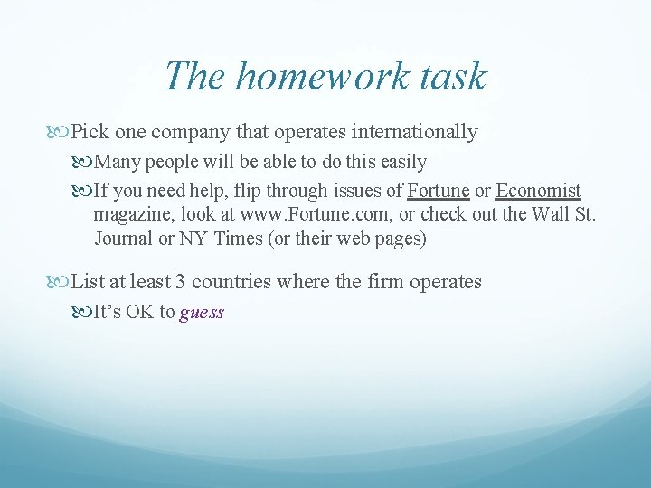The homework task Pick one company that operates internationally Many people will be able