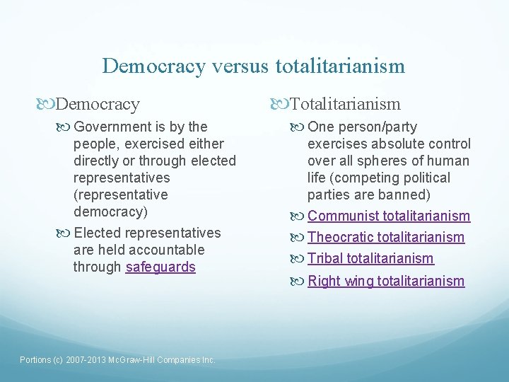 Democracy versus totalitarianism Democracy Totalitarianism Government is by the One person/party people, exercised either