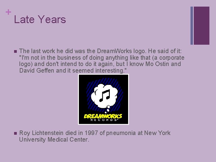 + Late Years n The last work he did was the Dream. Works logo.