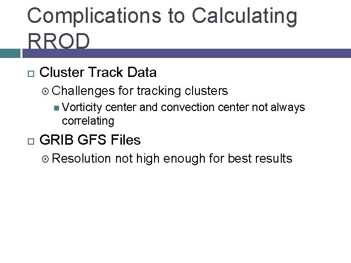 Complications to Calculating RROD Cluster Track Data Challenges for tracking clusters Vorticity center and