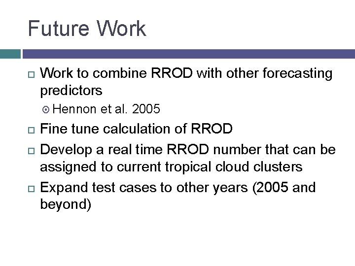 Future Work to combine RROD with other forecasting predictors Hennon et al. 2005 Fine