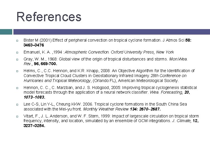 References Bister M (2001) Effect of peripheral convection on tropical cyclone formation. J Atmos