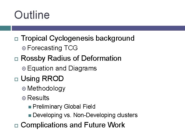 Outline Tropical Cyclogenesis background Forecasting TCG Rossby Radius of Deformation Equation and Diagrams Using