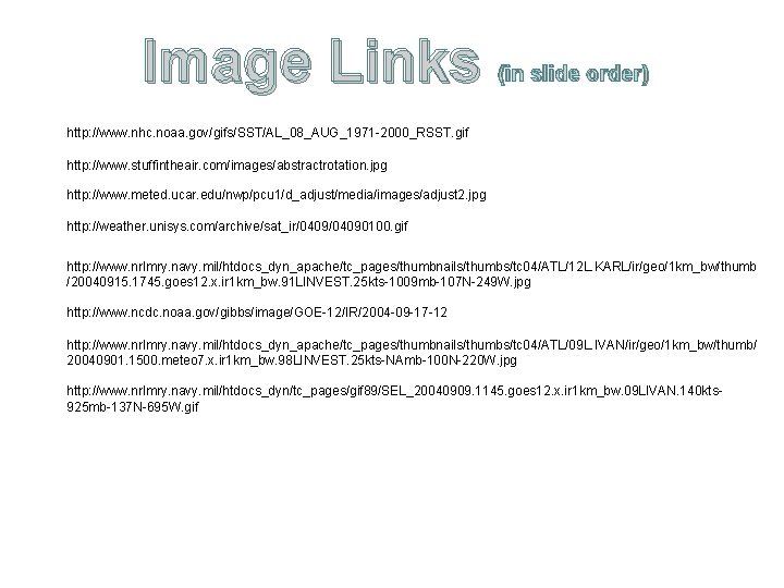 Image Links (in slide order) http: //www. nhc. noaa. gov/gifs/SST/AL_08_AUG_1971 -2000_RSST. gif http: //www.