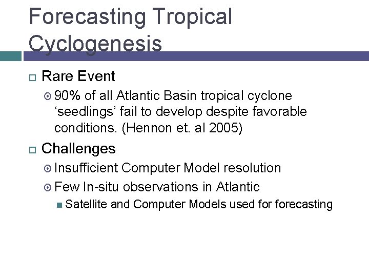 Forecasting Tropical Cyclogenesis Rare Event 90% of all Atlantic Basin tropical cyclone ‘seedlings’ fail