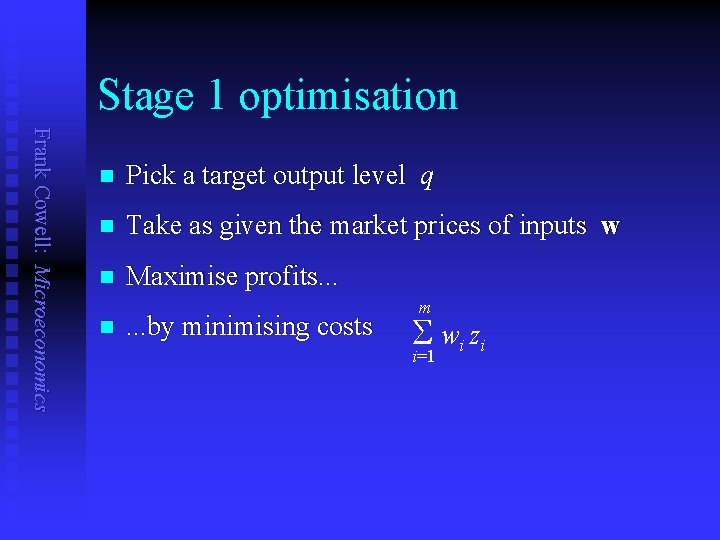 Stage 1 optimisation Frank Cowell: Microeconomics n Pick a target output level q n