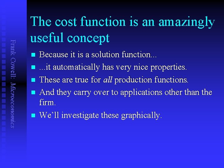 Frank Cowell: Microeconomics The cost function is an amazingly useful concept n n n