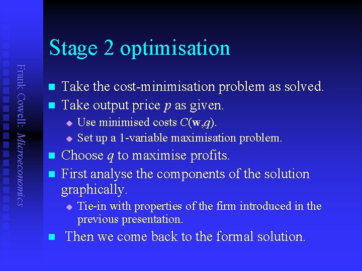 Stage 2 optimisation Frank Cowell: Microeconomics n n Take the cost-minimisation problem as solved.