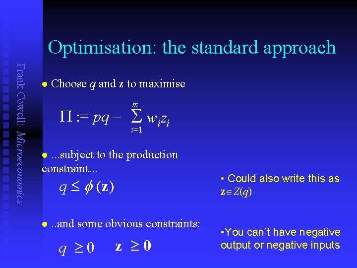 Optimisation: the standard approach Frank Cowell: Microeconomics n Choose q and z to maximise