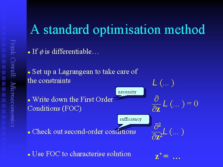 A standard optimisation method Frank Cowell: Microeconomics l If is differentiable… Set up a