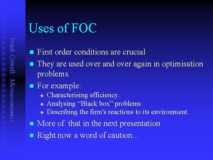 Uses of FOC Frank Cowell: Microeconomics n n n First order conditions are crucial