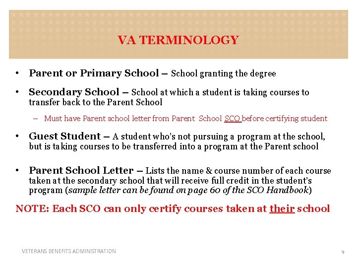 VA TERMINOLOGY • Parent or Primary School – School granting the degree • Secondary